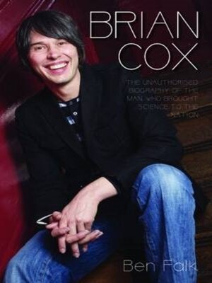 cover image of Brian Cox--The Unauthorised Biography of the Man Who Brought Science to the Nation